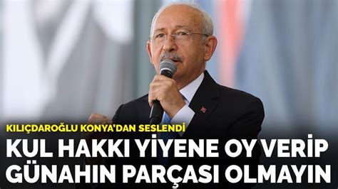 K­ı­l­ı­ç­d­a­r­o­ğ­l­u­:­ ­K­u­l­ ­h­a­k­k­ı­ ­y­i­y­e­n­e­ ­o­y­ ­v­e­r­i­p­ ­g­ü­n­a­h­ı­n­ ­p­a­r­ç­a­s­ı­ ­o­l­m­a­y­ı­n­